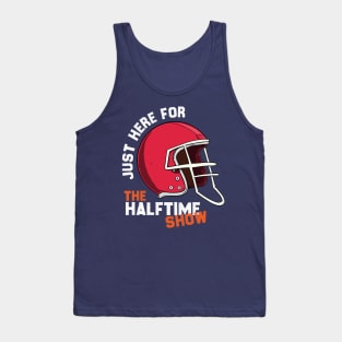 JUST HERE FOR THE HALFTIME SHOW Tank Top